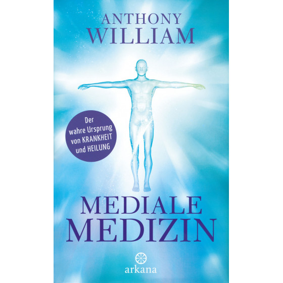 Mediale Medizin von Anthony William gebundene Ausgabe